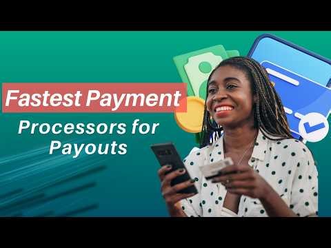 Fastest Payment Processors for Payouts