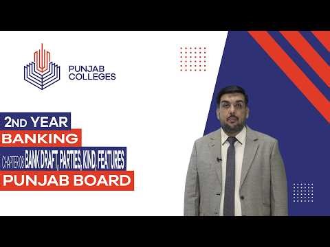 PGC Lectures-Inter Part II-Punjab Board-Banking-Chapter 8 - Bank Draft, Parties, Kind, Features