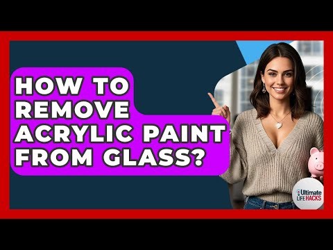 How To Remove Acrylic Paint From Glass? - Ultimate Life Hacks