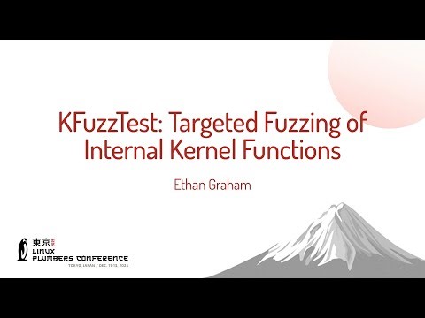 KFuzzTest: Targeted Fuzzing of Internal Kernel Functions - Ethan Graham (ETH Zurich)