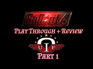 Fallout 4 - Fallout 4 UIF Mod Introduction+ Play Through + Review Part 1
