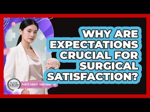 Why Are Expectations Crucial For Surgical Satisfaction?