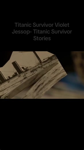 Titanic Survivor Stories: The Incredible Journey of Violet Jessop