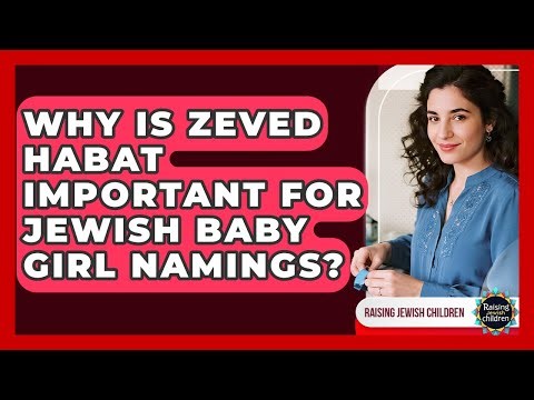 Why Is Zeved Habat Important For Jewish Baby Girl Namings? - Raising Jewish Children