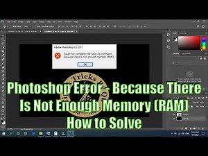 Because There Is Not Enough Memory (RAM) How to Solve Photoshop Error