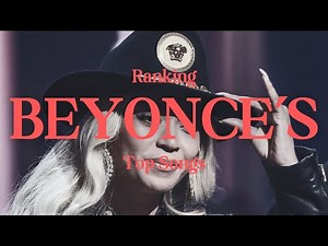 Ranking Beyonce's Top Songs