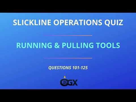 Slickline Operations Quiz – Running & Pulling Tools | Questions 101–125