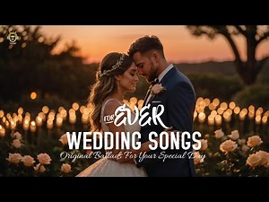 💍 Forever Wedding Songs | Original Ballads For Your Special Day 💖