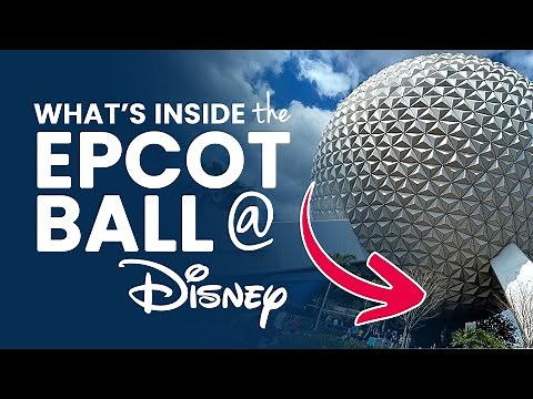 What is the EPCOT ball? What’s inside?