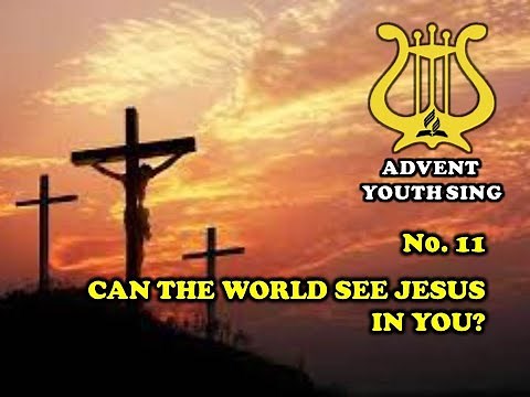 CAN THE WORLD SEE JESUS IN YOU - NO. 11 ADVENT YOUTH SING | LAGU SION BAHASA INGGRIS | LSEL