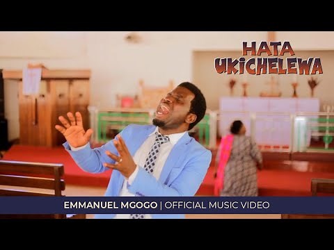 Emmanuel Mgogo - HATA UKICHELEWA (Official Music Video)