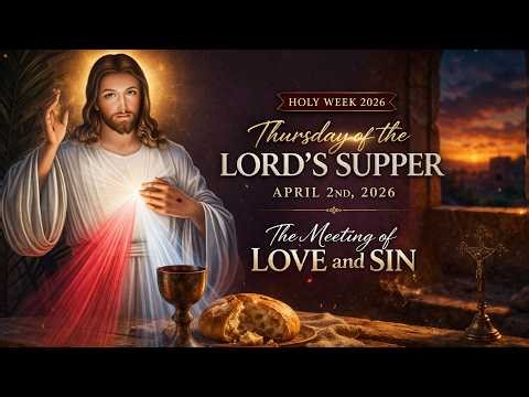 The Divine Mercy Chaplet – Holy Thursday Prayer 🙏 April 2, 2026 🙏 Meeting of Love and Sin [VIRTUAL]