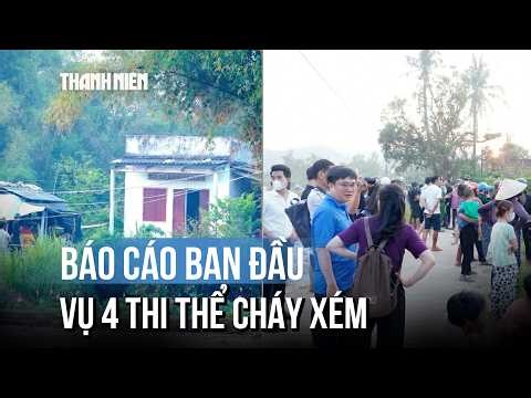 Four charred bodies found in a house in Gia Lai: Local police have issued an initial report.