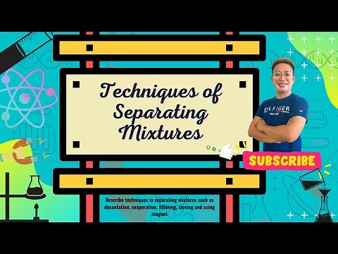 Science 6-Quarter 1: Techniques in Separating Mixtures | Ways of Separating Mixtures