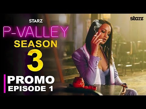 P-Valley Season 3 _ First Trailer | STARZ | Nicco Annan, Release Date, Episode 1, Cast, Sneak Peek,