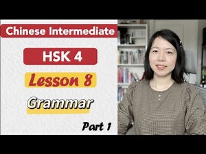 HSK4 Grammar Lesson 8 Part 1 | Learn Chinese Mandarin Intermediate / B1- B2