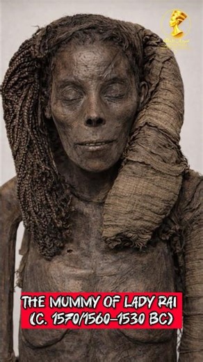 The Mummy of Lady Rai (c. 1570/1560–1530 BC) #egyptianmuseum #pyramidsofegypt #history