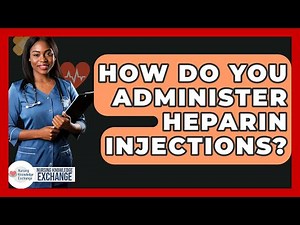 How Do You Administer Heparin Injections? - Nursing Knowledge Exchange