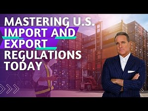 Mastering U.S. Import and Export Regulations TODAY