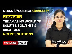 The Amazing World of Solutes, Solvents & Solutions - NCERT Solutions | Class 8 Science | Ch 9 | CBSE