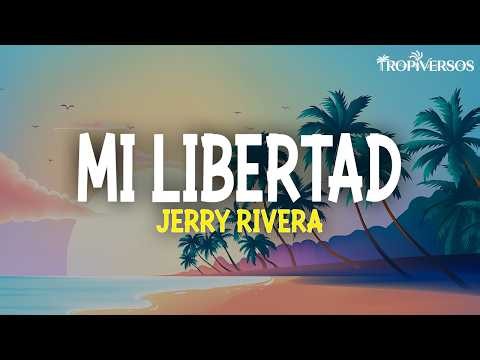 Jerry Rivera - Mi Libertad (Letra)