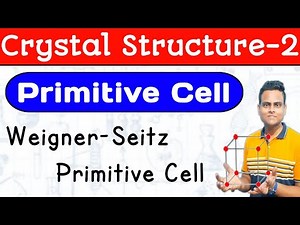 Primitive Cell | Weigner-Seitz Primitive Cell | Crystal Structure-2 | Solid State Physics In Hindi