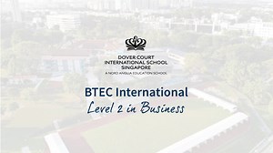 8.6K views · 23 reactions | Dover Court is delighted to announce that from August 2020 the Pearson BTEC International Level 2 Diploma in Business will be available. Subject to CPE approval. #DCISsg #BTECinternational #level2inbusiness | Dover Court International School | Facebook