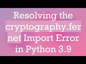 Resolving the cryptography.fernet Import Error in Python 3.9