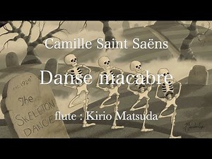 Danse macabre (Camille Saint Saëns) flute : Kirio Matsuda