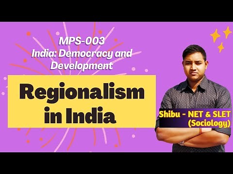 Regionalism | Regionalism in India | Development, Types & Impacts of Regionalism in India