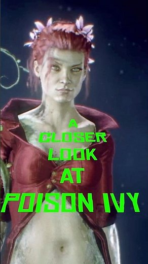 A Closer Look At Poison Ivy, in Batman Arkham Knight