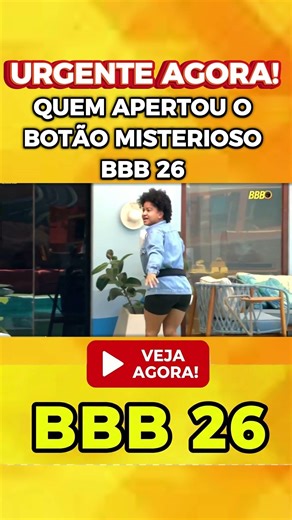 AGORA QUEM APERTOU O BOTÃO MISTERIOSO BBB 26? #bbb #bbbnoticias