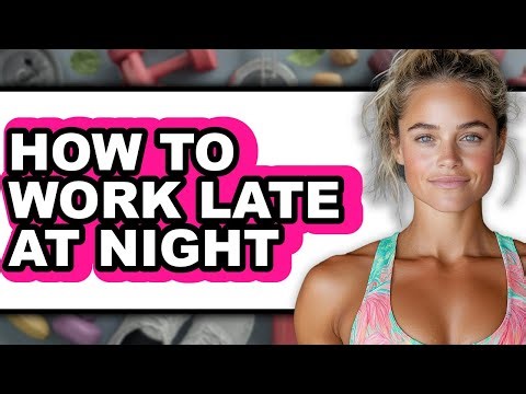 How to Work Late at Night (full Guide)