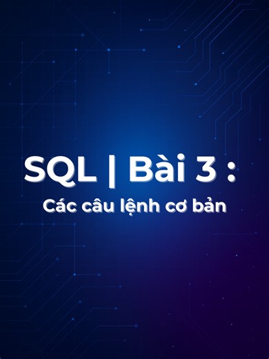 Bài 3 : Các câu lệnh cơ bản. 📷 Đừng quên FOLLOW kênh ngay để không bỏ lỡ những buổi học giá trị tiếp theo nhé! Lưu video này lại để xem khi cần! #xuhuong #tiktok #trending #hoctap #dsa #sql #data #xhhhhhhhhhhhhhhhhhhhhhhh #xh #viral #trend
