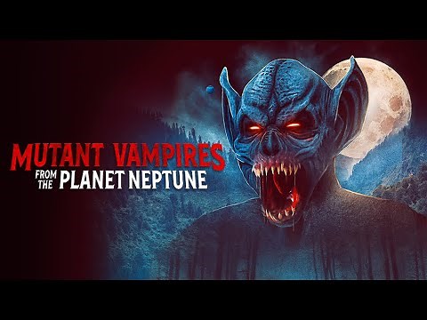 Mutant Vampires from Planet Neptune - Official Trailer (2022) | Horror | Breaking Glass Pictures