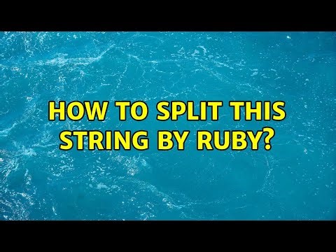 How to split this string by ruby? (3 Solutions!!)
