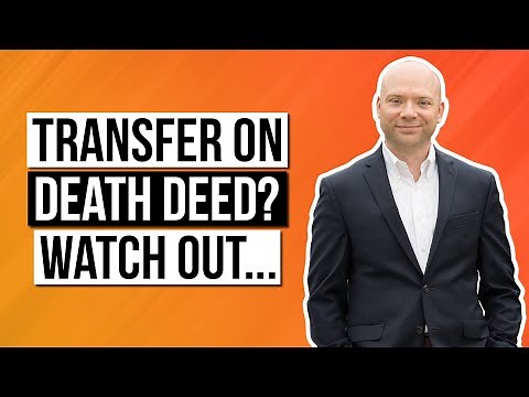 Transfer on death deed? Watch out ...
