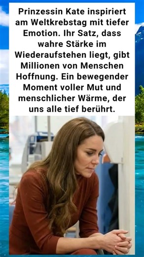 Kampf gegen den Krebs: Prinzessin Kates emotionale Botschaft. #PrinzessinKate