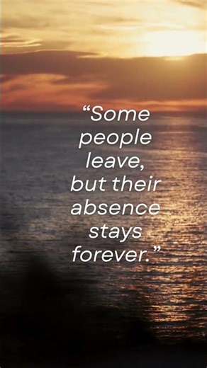 Some People Leave, but Their Absence Stays Forever | Emotional Quote