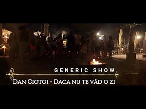 Dan Ciotoi & Generic Show - Dacă Nu Te Vad O Zi