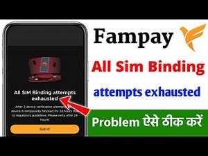 all sim binding attempts exhausted problem solve | all sim binding attempts exhausted fampay problem