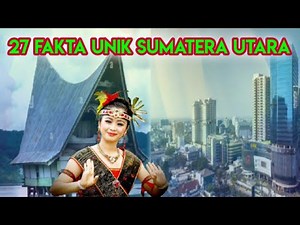 27 Unique and Interesting Facts about North Sumatra Province