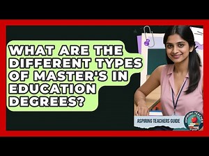 What Are The Different Types Of Master's In Education Degrees? - Aspiring Teacher Guide