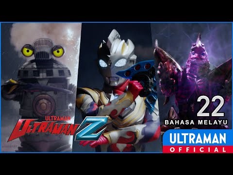 ULTRAMAN Z Episode 22 "Individual Tomorrows" | Bahasa Melayu