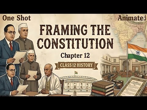 Framing The Constitution | Chapter 12 History Class 12 Full Chapter Explanation | Animated