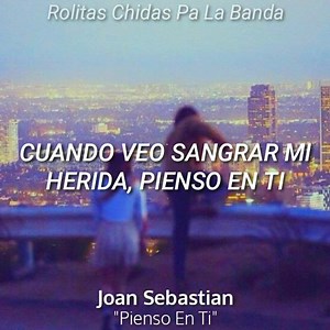 Pienso en ti - Joan Sebastian | 𝑹𝒐𝒍𝒊𝒕𝒂𝒔 𝑪𝒉𝒊𝒅𝒂𝒔 𝑷𝒂 𝑳𝒂 𝑩𝒂𝒏𝒅𝒂