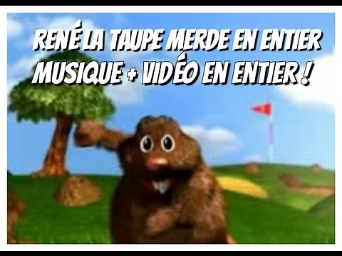 René la taupe merde en entier !