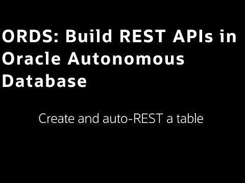 Lab 3: Create and auto-REST enable a table - Build ORDS APIs in Oracle Autonomous Database LiveLab