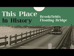 This Place in History: Brookfield's Floating Bridge
