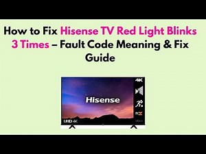 How to Fix Hisense TV Red Light Blinks 3 Times – Fault Code Meaning & Fix Guide